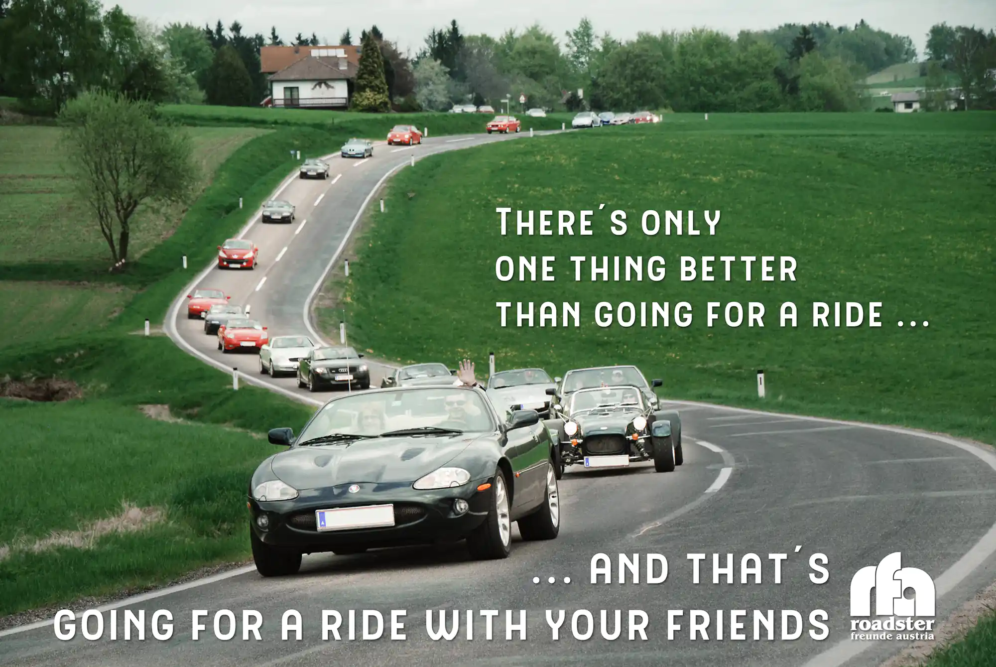going-for-a-ride-with-your-friends There's only one thing better than going for a ride … and that's going for a ride with your friends. Cabrioclub Roadsterfreunde Austria.